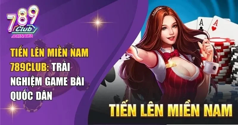 Thông tin về game bài tiến lên miền nam